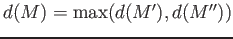 $ d(M)=\max(d(M'),d(M''))$