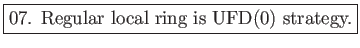 \fbox{07. Regular local ring is UFD(0) strategy.}