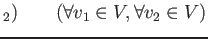 % latex2html id marker 1626
$\displaystyle _2)
\qquad (\forall v_1 \in V, \forall v_2 \in V)
$