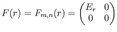 $\displaystyle F(r)=F_{m,n}(r)
=
\begin{pmatrix}
E_r & 0 \\
0 & 0
\end{pmatrix}$