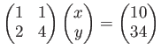 $\displaystyle \begin{pmatrix}
1 & 1 \\
2 & 4
\end{pmatrix}\begin{pmatrix}
x \\ y
\end{pmatrix}=
\begin{pmatrix}
10 \\ 34
\end{pmatrix}$