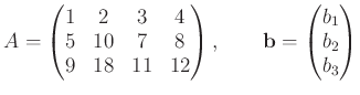 % latex2html id marker 824
$\displaystyle A=
\begin{pmatrix}
1 & 2 & 3 & 4 \\
...
...end{pmatrix}, \qquad
\mathbf b=
\begin{pmatrix}
b_1 \\ b_2 \\ b_3
\end{pmatrix}$