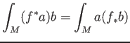 $\displaystyle \int_M (f^*a) b = \int_M a (f_* b)
$