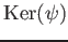 $ \operatorname{Ker}(\psi)$