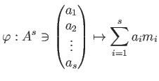 $\displaystyle \varphi:
A^s \ni
\begin{pmatrix}
a_1 \\
a_2 \\
\vdots \\
a_s
\end{pmatrix}\mapsto
\sum_{i=1}^s a_i m_i
$