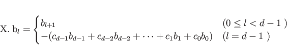 \begin{displaymath}
% latex2html id marker 1004X. b_l =
\begin{cases}
b_{l+1} ...
... c_1 b_{1} + c_0 b_0)
& \text{($l=d-1$ のとき)}
\end{cases}\end{displaymath}