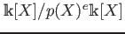 $ \mathbbm k[X]/p(X)^e \mathbbm k[X]$