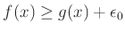 % latex2html id marker 746
$ f(x)\geq g(x)+\epsilon_0$