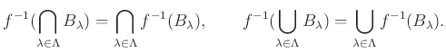 % latex2html id marker 1067
$\displaystyle {f}^{-1}(\bigcap_{\lambda \in \Lambd...
...a \in \Lambda} B_\lambda)=
\bigcup_{\lambda \in \Lambda} {f}^{-1}( B_\lambda).
$