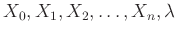 $ X_0,X_1,X_2,\dots, X_n, \lambda$