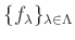 $ \{ f_\lambda \}_{\lambda \in \Lambda}$