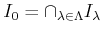 $\displaystyle I_0=\cap_{\lambda \in \Lambda}I_\lambda
$