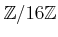 $ {\mbox{${\mathbb{Z}}$}}/16{\mbox{${\mathbb{Z}}$}}$