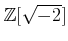 % latex2html id marker 1203
$ {\mbox{${\mathbb{Z}}$}}[\sqrt{-2}]$