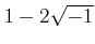 % latex2html id marker 1157
$ 1-2\sqrt{-1}$