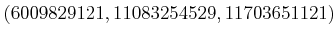 $ (6009829121, 11083254529, 11703651121)$