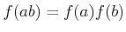 $\displaystyle f(ab)=f(a)f(b)
$