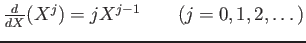 % latex2html id marker 1200
$ \frac{d}{d X}(X^j)=j X^{j-1} \qquad (j=0,1,2,\dots)$