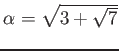 % latex2html id marker 1151
$ \alpha=\sqrt{3+\sqrt{7}}$