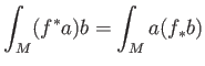 $\displaystyle \int_M (f^*a) b = \int_M a (f_* b)
$