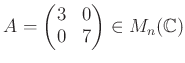 $\displaystyle A=
\begin{pmatrix}
3 & 0\\
0 & 7
\end{pmatrix}\in M_n({\mathbb{C}})
$