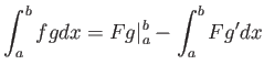 $\displaystyle \int_a^b f g d x = F g\vert _a^b - \int_a^b F g' dx
$