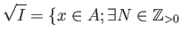 % latex2html id marker 969
$\displaystyle \sqrt{I}=\{ x \in A; \exists N\in \mathbb{Z}_{>0}$