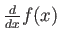 $ \frac{d}{d x } f(x)$