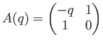 % latex2html id marker 827
$\displaystyle A(q)=
\begin{pmatrix}
-q & 1 \\
1 & 0
\end{pmatrix}$