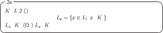 \begin{itembox}[l]{主張2s}
$K$\ とその拡大体 $L$\ が、主張2 の性...
...
含む。つまり、$L_s$\ は $K$\ の分離閉包である。
\end{itembox}