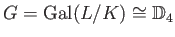 $\displaystyle G=\operatorname{Gal}(L/K)\cong \mathbb{D}_4$