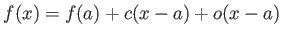 $\displaystyle f(x)=f(a)+c(x-a)+ o(x-a)
$