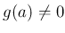 % latex2html id marker 841
$ g(a)\neq 0$