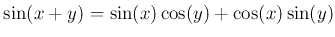 $\displaystyle \sin(x+y)=\sin(x)\cos(y)+\cos(x)\sin(y)
$