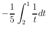 $\displaystyle -\frac{1}{5} \int_2^1 \frac{1}{t} d t$