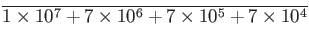 $\displaystyle \overline{ 1\times 10^7 +7\times 10^6 +7\times 10^5 +7\times 10^4 }$