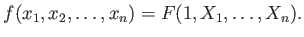 $\displaystyle f(x_1,x_2,\dots,x_n)=
F(1,X_1,\dots,X_n).
$