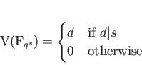 \begin{displaymath}
% latex2html id marker 884V(\mathbb{F}_{q^s})=
\begin{cases}
d & \text {if } d \vert s \\
0 & \text {otherwise}
\end{cases}\end{displaymath}