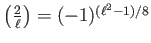 $ {\left(\frac{2}{\ell}\right)}=(-1)^{(\ell^2-1)/8} $