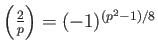 $ {\left(\frac{2}{p}\right)}=(-1)^{(p^2-1)/8} $