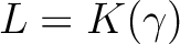 $\displaystyle L=K(\gamma)
$