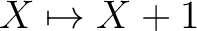 $X\mapsto X+1$