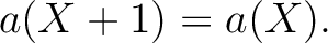 $\displaystyle a(X+1)=a(X).
$