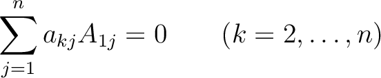 % latex2html id marker 873
$\displaystyle \sum_{j=1}^n a_{kj} A_{1j}=0
\qquad (k=2, \dots , n)
$