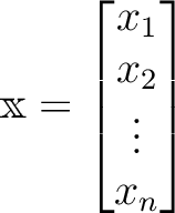 $\displaystyle \mathbbm x=
\begin{bmatrix}
x_1 \\
x_2 \\
\vdots \\
x_n
\end{bmatrix}$