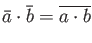 $\displaystyle \bar{a}\cdot \bar{b}=\overline{a \cdot b}
$