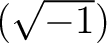 % latex2html id marker 1194
$ (\sqrt{-1})$