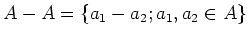 $\displaystyle A-A=\{a_1-a_2; a_1,a_2\in A\}
$