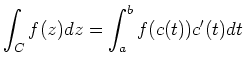 $\displaystyle \int_C f(z)dz = \int_a^b f(c(t))c'(t)dt
$